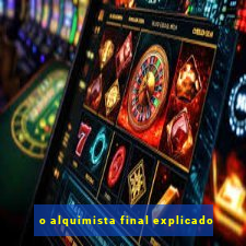 o alquimista final explicado